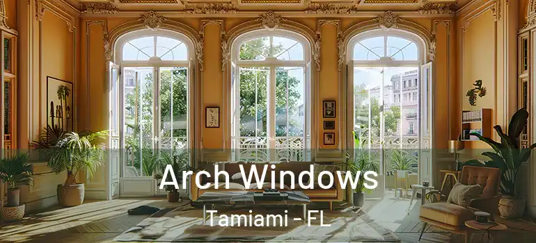  Arch Windows Tamiami - FL