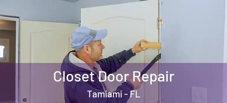  Closet Door Repair Tamiami - FL