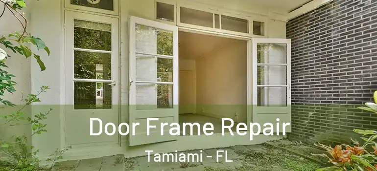  Door Frame Repair Tamiami - FL