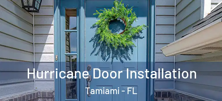  Hurricane Door Installation Tamiami - FL