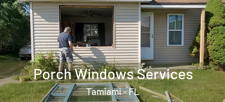  Porch Windows Services Tamiami - FL